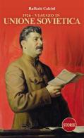 1926 - Viaggio in Unione Sovietica di Raffaele Calzini edito da Storie