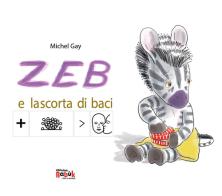 Zeb e la scorta di baci. Ediz. CAA di Michel Gay edito da Officina Babùk