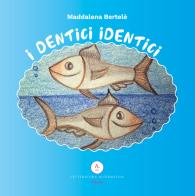 I dentici identici di Maddalena Bertelè edito da Letteratura Alternativa