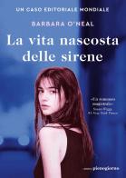 La vita nascosta delle sirene di Barbara O'Neal edito da Libreria Pienogiorno