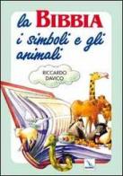 La Bibbia, i simboli e gli animali di Riccardo Davico edito da Editrice Elledici