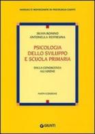 Psicologia dello sviluppo e scuola primaria. Dalla conoscenza all'azione di Silvia Bonino, Antonella Reffieuna edito da Giunti Editore