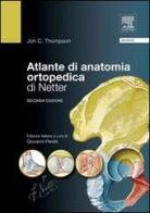 Atlante di anatomia ortopedica di Netter di C. Jon Thompson edito da Elsevier