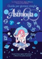 Astrologia. Guida per giovani streghe di Xanna Eve Chown, Marion Williamson edito da Il Castello