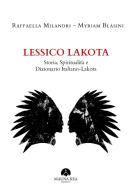 Lessico Lakota. Storia, spiritualità e dizionario Italiano-Lakota di Raffaella Milandri, Myriam Blasini edito da Mauna Kea