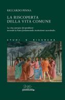 La riscoperta della vita comune. La vita comune dei presbiteri secondo la Ratio fundamentalis institutionis sacerdotalis di Riccardo Pinna edito da Metis Academic Press