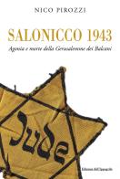 Salonicco 1943. Agonia e morte della Gerusalemme dei Balcani di Nico Pirozzi edito da Edizioni dell'Ippogrifo