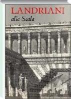 Landriani alla Scala di Vittoria Crespi Morbio edito da Allemandi