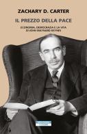 Il prezzo della pace. Economia, democrazia e la vita di John Maynard Keynes di Zachary D. Carter edito da Neri Pozza