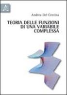 Teoria delle funzioni di una variabile complessa di Andrea Del Centina edito da Aracne