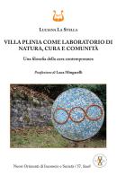 Villa Plinia come laboratorio di natura, cura e comunità. Una filosofia della cura contemporanea di Luciana La Stella edito da NeP edizioni