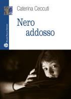 Nero addosso di Caterina Ceccuti edito da Mauro Pagliai Editore