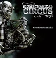 Biomechanical circus. Ediz. italiana e inglese di Giorgio Finamore edito da Logos