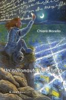 Un'astronauta sulla terra di Chiara Morello edito da Aletti