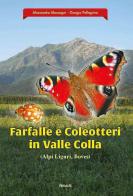 Farfalle e coleotteri in valle colla (Alpi Liguri, Boves) di Giorgio Pellegrino, Alessandra Mascagni edito da Ass. Primalpe Costanzo Martini