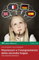 Montessori e l'insegnamento della seconda lingua. Una proposta operativa di Licia Arnaboldi, Clara Campanini edito da Il Leone Verde