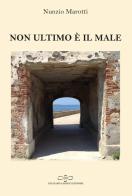 Non ultimo è il male di Nunzio Marotti edito da Giuliano Ladolfi Editore