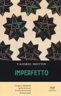 Imperfetto di Valerio Mottin edito da L'Erudita