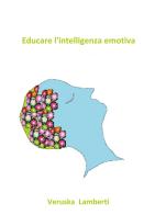 Educare l'intelligenza emotiva di Veruska Lamberti edito da Nuova Prhomos