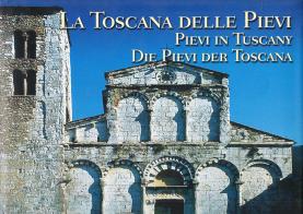 La Toscana delle pievi-Pievi in Tuscany-Die pievi der Toskana edito da Pacini Fazzi