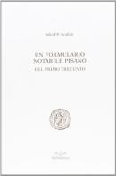 Un formulario notarile pisano del primo Trecento di Silio P. Scalfati edito da Pacini Editore