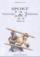 Sport & traumatologia. Medicina, riabilitazione di Domenico Tafuri edito da Idelson-Gnocchi
