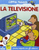 La televisione. Con adesivi. Ediz. illustrata di Alberto Roscini, Agostino Traini edito da Franco Cosimo Panini