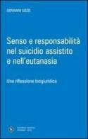 Senso e responsabilità nel suicidio assistito e nell'eutanasia di Giovanni Gozzi edito da Editrice Veneta