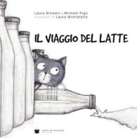 Il viaggio del latte di Laura Simeoni, Michele Rigo edito da De Bastiani