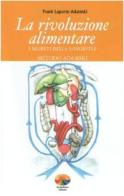 La rivoluzione alimentare. I segreti della longevità. Metodo Adamski di Frank Laporte-Adamski edito da Verdechiaro