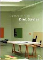 Diet Sayler. La pittura non mente. Ediz. italiana e inglese edito da Magika