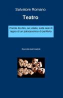 Teatro di Salvatore Romano edito da ilmiolibro self publishing