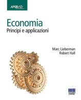 Economia. Principi e applicazioni di Marc Lieberman, Robert E. Hall edito da Apogeo Education