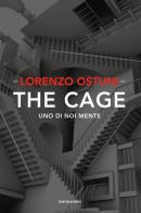 The cage. Uno di noi mente di Lorenzo Favij Ostuni edito da Mondadori Electa