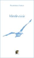 Vicolo cielo. Ediz. italiana e spagnola di Francesco Fedele edito da Leonida