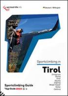 Sportclimbing in Tirol. Innsbruck, Ötztal, Imst, Reutte, Zillertal, Wilder Kaiser, Rofan, Osttirol. Con App edito da Vertical Life