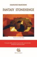 Fantasy Stonehenge di Gianluigi Bianchini edito da Gammarò Edizioni