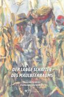 Der lange Schatten des Maulbeerbaums Gesammelte Werke Erzählungen und Gedichte di Heinrich Göttel edito da Europa Edizioni
