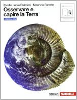 Osservare e capire la Terra. Ediz. blu. Per le Scuole superiori. Con espansione online di Maurizio Parotto, Elvidio Lupia Palmieri edito da Zanichelli