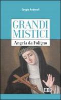 Angela da Foligno. Grandi mistici di Sergio Andreoli edito da EDB