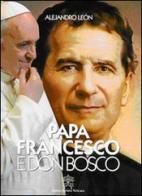 Papa Francesco e don Bosco di Alejandro Léon edito da Libreria Editrice Vaticana