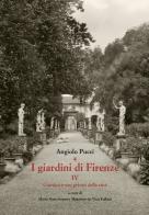 I giardini di Firenze. Ediz. illustrata vol.4 di Angiolo Pucci edito da Olschki