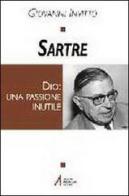 Sartre. Dio: una passione inutile di Giovanni Invitto edito da EMP