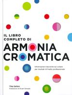 Il libro completo di armonia cromatica. Con Poster di Tina Sutton edito da Il Castello