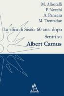 La sfida di Sisifo. 60 anni dopo. Scritti su Albert Camus edito da Farinaeditore