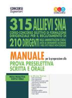 Concorso 315 allievi dirigenti SNA. Manuale per la preparazione alla prova preselettiva scritta e orale edito da Nld Concorsi