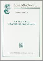 La Lex Iulia iudiciorum privatorum di Federica Bertoldi edito da Giappichelli