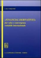 Financial derivatives. Fair value e convergenza contabile internazionale di Lara Tarquinio edito da Giappichelli