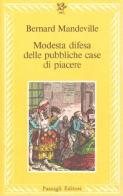 Modesta difesa delle pubbliche case di piacere di Bernard Mandeville edito da Passigli