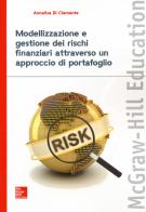 Modellizzazione e gestione dei rischi finanziari attraverso un approccio di portafoglio di Annalisa Di Clemente edito da McGraw-Hill Education